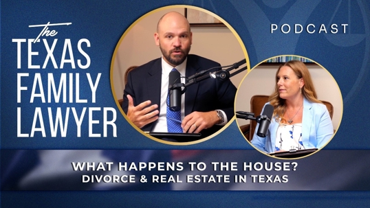 What Happens to the House? Divorce & Real Estate in Texas