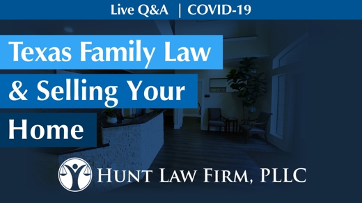 Texas Family Law and Selling Your Home